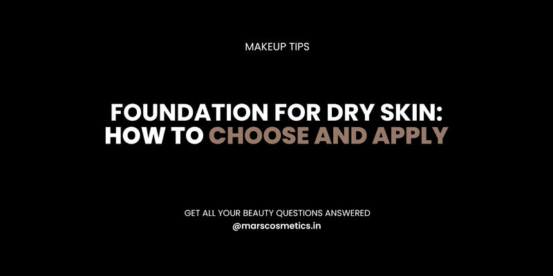 Foundation For Dry Skin: How to Choose And Apply