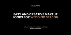 Easy And Creative Makeup Looks For Wedding Season